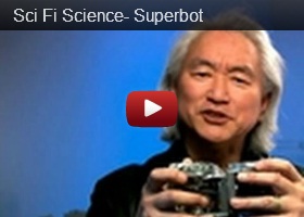 Sci Fi Science, Superbot, Michio Kaku, future robot