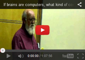 Daniel Dennett – If Brains Are Computers, What Kind Of Computers Are They