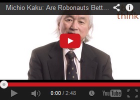 Space Future, Michio Kaku: Are Robonauts Better Than Astronauts? Futuristic Robots